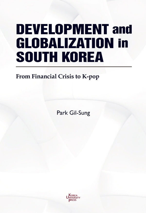 Development and Globalization in South Korea(양장본 Hardcover)