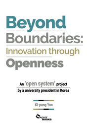 Beyond Boundaries: Innovation through Openness(경계를 넘어 열린계를 통한 혁신)(영문판)