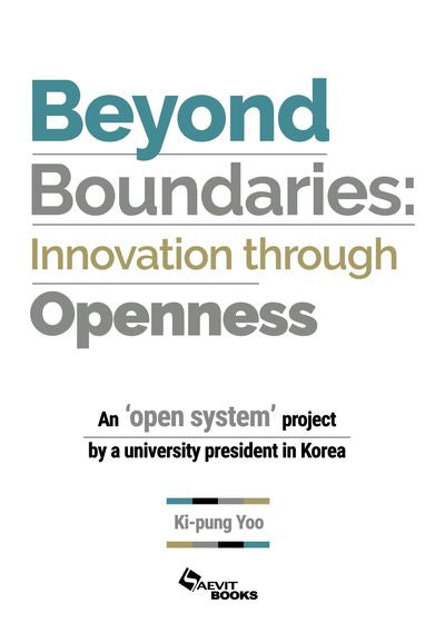 Beyond Boundaries: Innovation through Openness(경계를 넘어 열린계를 통한 혁신)(영문판)