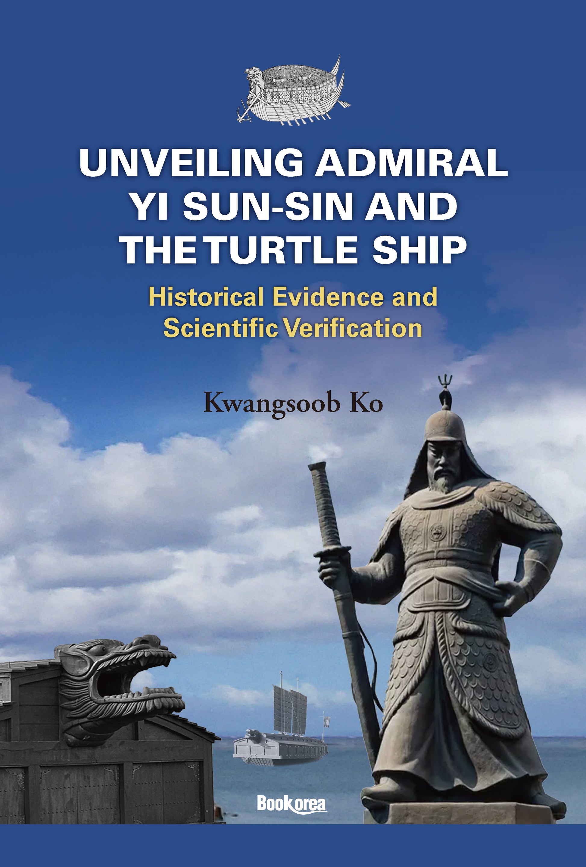 Unveiling Admiral Yi Sun-Sin and the Turtle Ship(양장본 Hardcover)