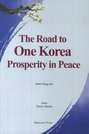The Road to One Korea Prosperity in Peace(통일은 대박이다)