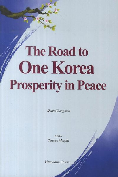 The Road to One Korea Prosperity in Peace(통일은 대박이다)