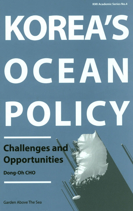 Korea's Ocean Policy(KMI Academic Series 4)(양장본 Hardcover)