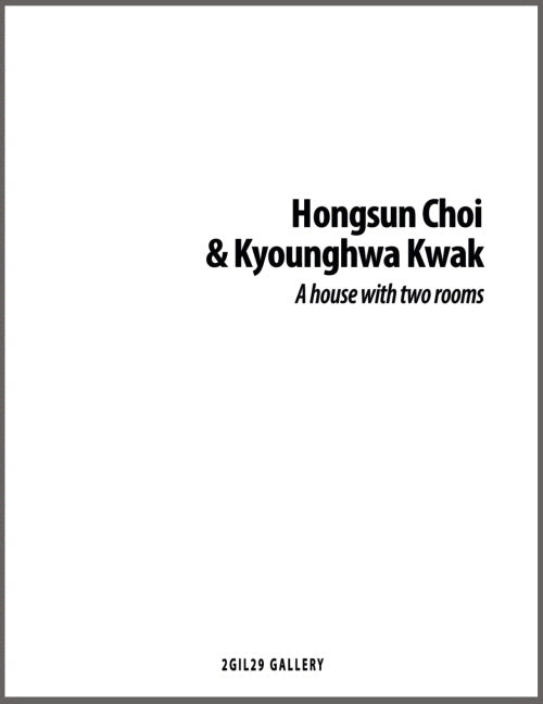 Hongsun Choi & Kyounghwa Kwak <A house with two rooms>