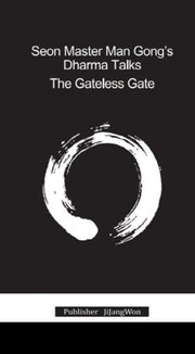 Seon Master Man Gong's Dharma Talks .The Gateless Gate