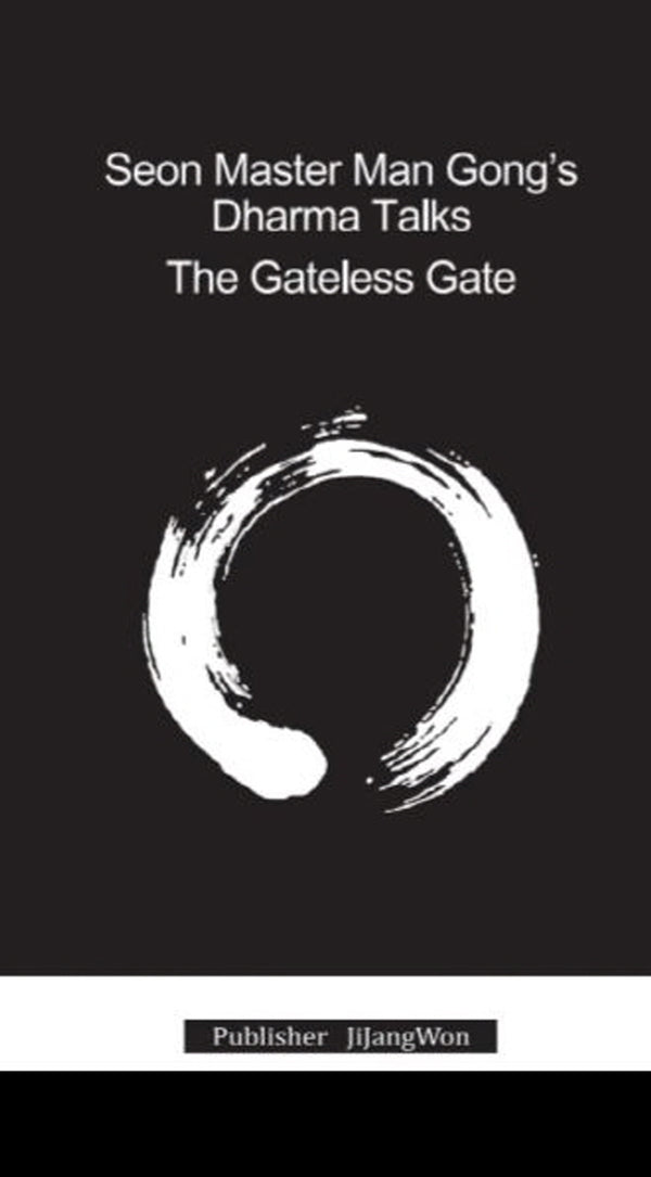 Seon Master Man Gong's Dharma Talks .The Gateless Gate