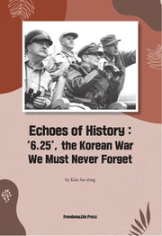 Echoes of History: '6.25', the Korean War We Must Never Forget