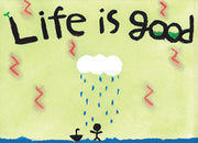 LIFE IS GOOD